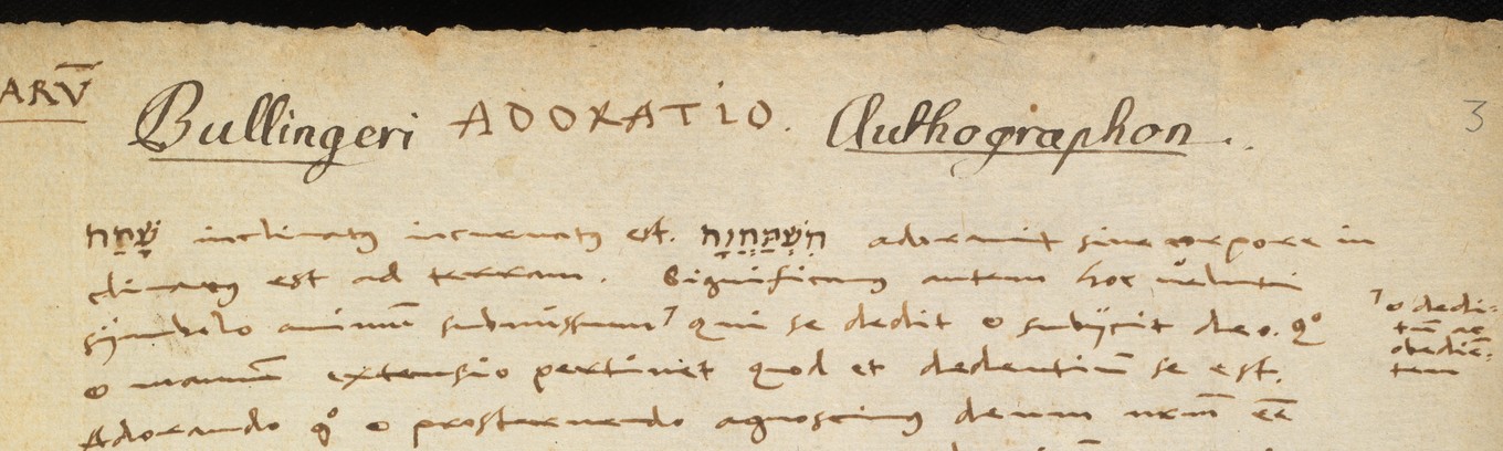 Burgdorf, Stadtbibliothek, 2SEe 14, p. 3, the beginning of the notebook, on <em>adoratio</em>. A second hand has written “Bullingeri Authographon”.